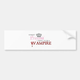Autocollant De Voiture "Oubliez la princesse, je veulent être un vampire