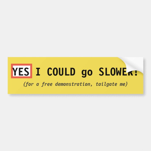 Autocollant De Voiture Oui, JE POURRAIS aller PLUS LENT ! (Devant)