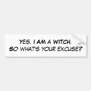 Autocollant De Voiture Oui. JE SUIS un WITCH.So ce qui est votre excuse ?