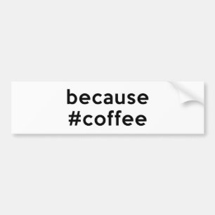 Autocollant De Voiture Parce que café