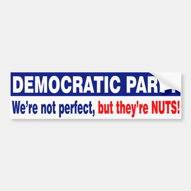 Autocollant De Voiture PARTI DÉMOCRATE. NON PARFAIT, MAIS EUX soyez NUTS (Devant)