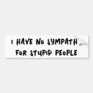 Autocollant De Voiture Pas de compassion pour les gens stupides