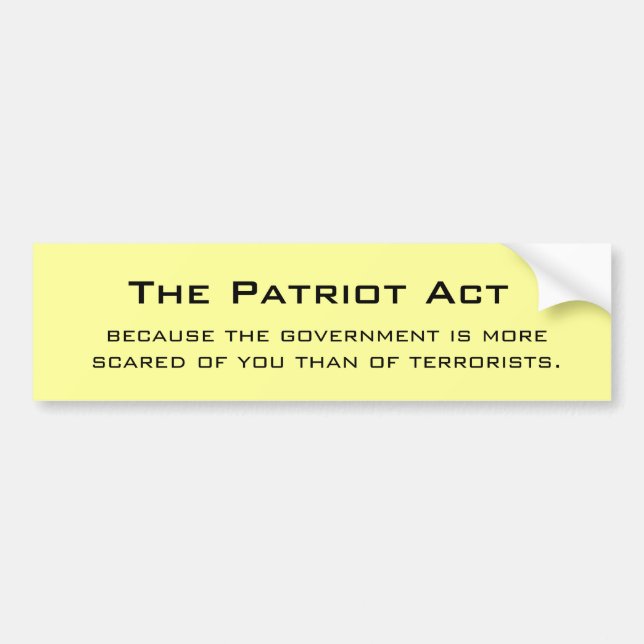 Autocollant De Voiture Patriot Act, parce que le gouvernement est plus… (Devant)