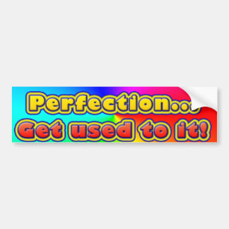 Autocollant De Voiture Perfection… Habituez-vous la ! (Adhésif pour