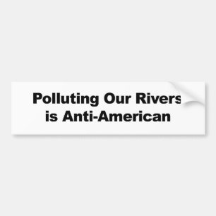 Autocollant De Voiture Polluer nos rivières est anti-américain
