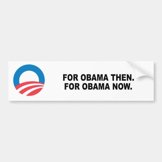 AUTOCOLLANT DE VOITURE POUR OBAMA ALORS. POUR OBAMA MAINTENANT (Devant)