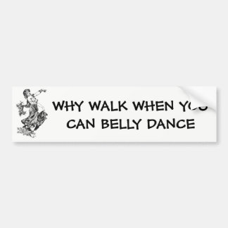 Autocollant De Voiture Pourquoi Marcher Quand Vous Pouvez Danse Du Ventre