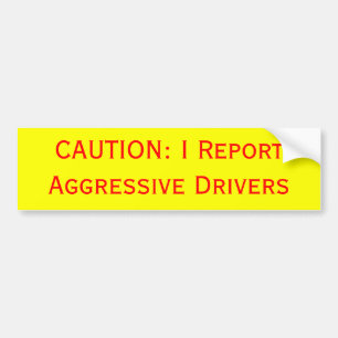 Autocollant De Voiture PRÉCAUTION : Je rapporte les conducteurs agressifs