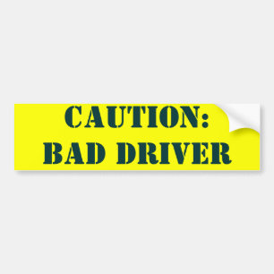 AUTOCOLLANT DE VOITURE PRÉCAUTION :               MAUVAIS CONDUCTEUR