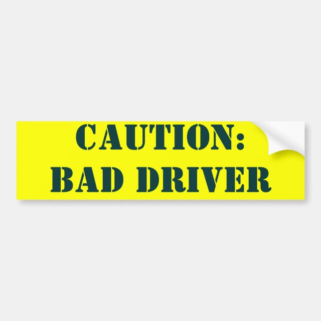 AUTOCOLLANT DE VOITURE PRÉCAUTION :               MAUVAIS CONDUCTEUR (Devant)