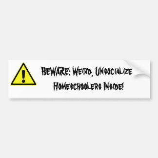 Autocollant De Voiture PRENEZ GARDE : Étrange, Unsocialized Homeschoolers