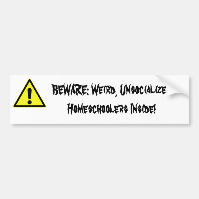 Autocollant De Voiture PRENEZ GARDE : Étrange, Unsocialized Homeschoolers (Devant)