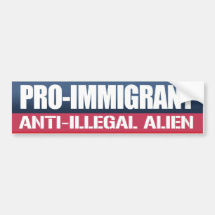Autocollant De Voiture Pro-Immigrant Anti-Illegal Alien - Conservative -.