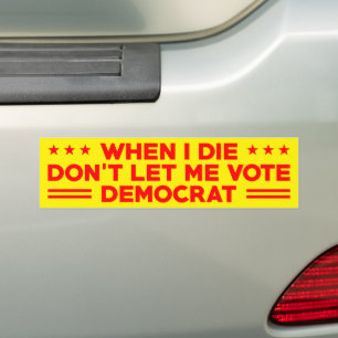 Autocollant De Voiture Quand je mourrai ne me laissez pas voter démocrate