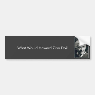 Autocollant De Voiture Que Howard Zinn ferait-il ?