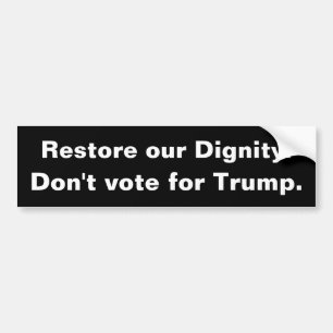 Autocollant De Voiture Rétablit notre dignité. Ne votez pas pour Trump.