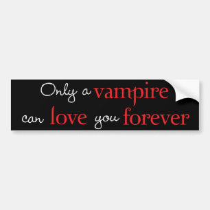 Autocollant De Voiture Seulement un vampire peut vous aimer pour toujours