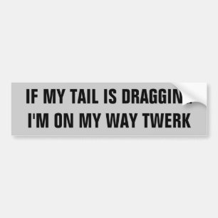 Autocollant De Voiture Si ma queue traîne, je suis sur ma route Twerk