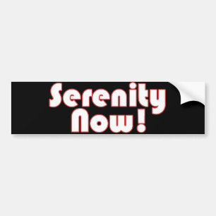 Autocollant De Voiture slogan Serenity Now !