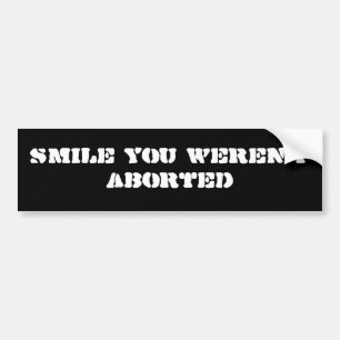 Autocollant De Voiture Sourire vous n'avez pas été avortés
