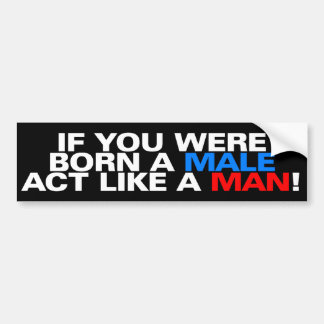 Autocollant De Voiture Soutenu un ACTE masculin COMME UN HOMME !