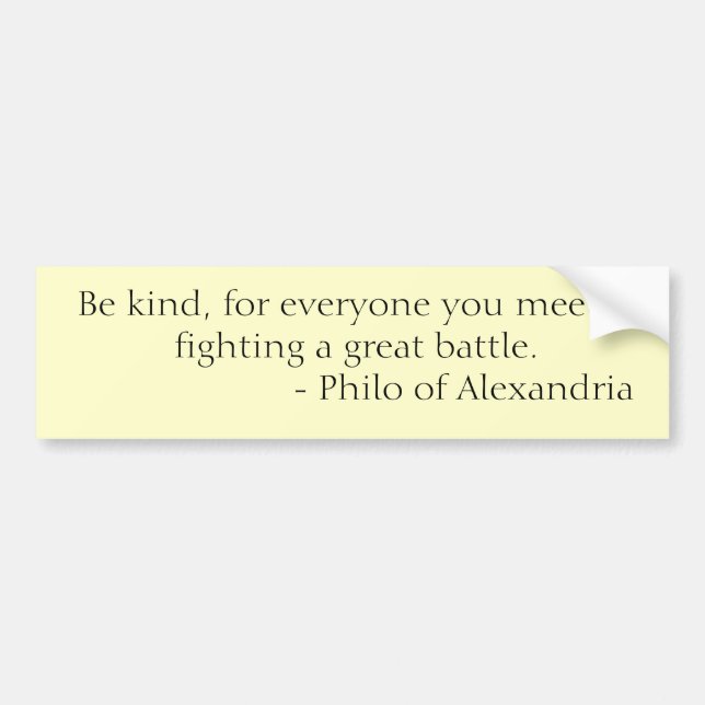 Autocollant De Voiture Soyez aimable, parce que chacun que vous (Devant)