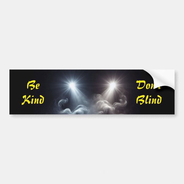 Autocollant De Voiture Soyez gentil, ne vous aveuglez pas - Sticker lumin (Devant)