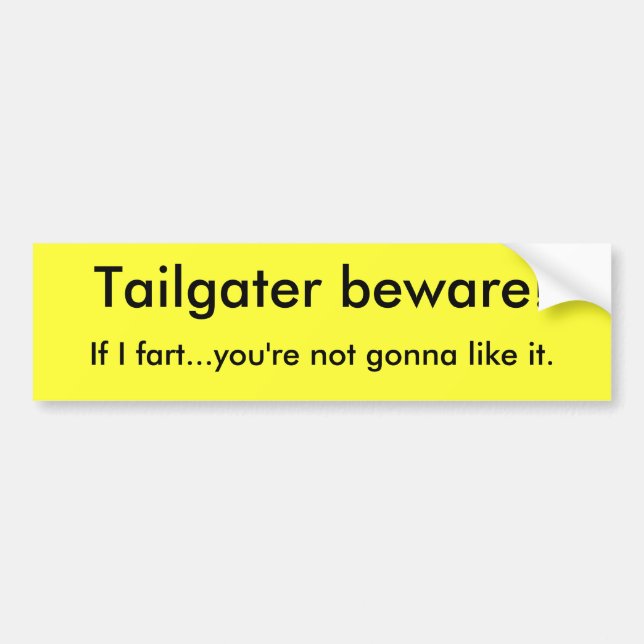 Autocollant De Voiture Tailgater prennent garde ! , Si je pète… vous (Devant)