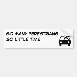 AUTOCOLLANT DE VOITURE TANT DE PIÉTONS… TELLEMENT PEU D'HEURE