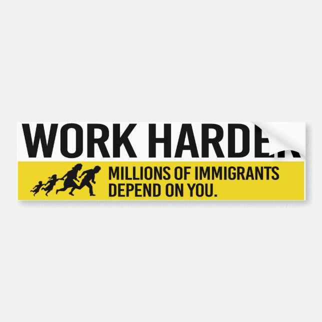 Autocollant De Voiture Travailler plus dur - Des millions d'immigrants dé (Devant)