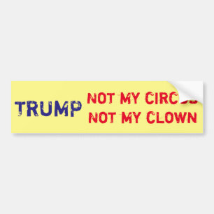 Autocollant De Voiture Trump "non mon cirque, non mon clown "