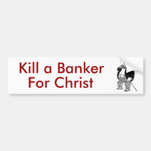 Autocollant De Voiture Tuez un banquier pour le Christ !