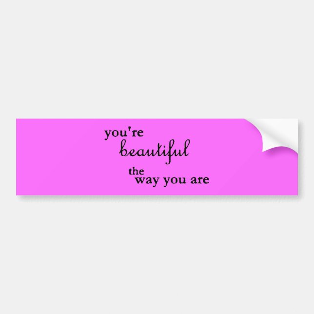 AUTOCOLLANT DE VOITURE VOTRE BEAU COMME VOUS ÊTES DES COMPLIMENTS (Devant)