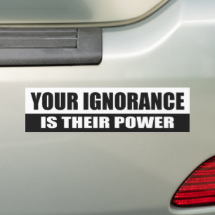 Autocollant De Voiture Votre ignorance est leur pouvoir