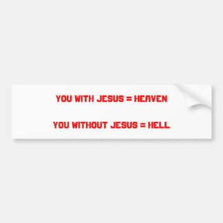 Autocollant De Voiture Vous avec Jésus = HeavenYou sans Jésus = enfer