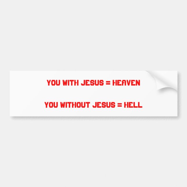 Autocollant De Voiture Vous avec Jésus = HeavenYou sans Jésus = enfer (Devant)