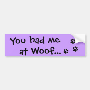 Autocollant De Voiture Vous m'avez eu à l'amant de chiot de Woof…