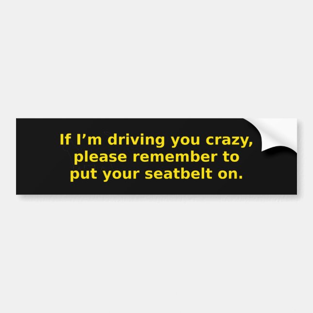 Autocollant De Voiture Vous Rendre Fou Ceinture De Séjour (Devant)