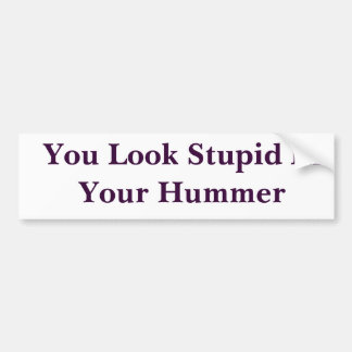 Autocollant De Voiture Vous semblez stupides dans votre Hummer