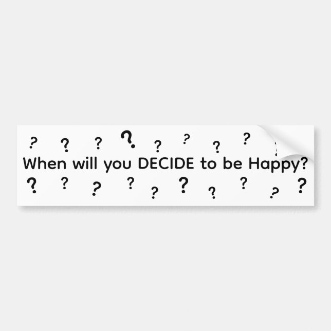 Autocollant De Voiture When Will You Decide To Be Happy (Devant)