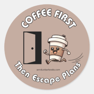 Autocollant Plans de café d'abord puis d'évasion