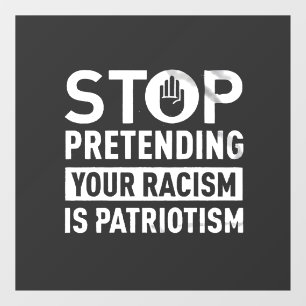 Autocollant Pour Fenêtre Arrêtez de protéger votre racisme est le patriotis