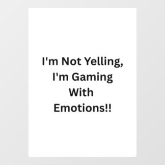 Autocollant Pour Fenêtre I'm Not Yelling, I'm Gaming With Emotions.. 