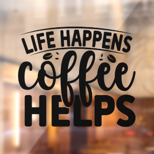 Autocollant Pour Fenêtre La vie arrive café aide