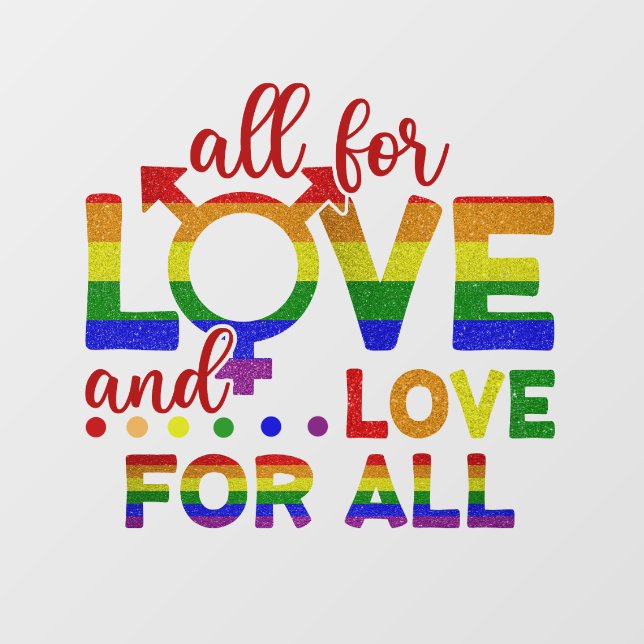 Autocollant Pour Fenêtre LGBT Tout Pour L'Amour, L'Amour Pour Tous (Feuille)