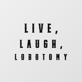 Autocollant Pour Fenêtre Live, Rire, Labotomy Drôle Halloween