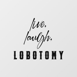 Autocollant Pour Fenêtre Live, Rire, Labotomy Drôle Halloween