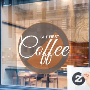 Autocollant Pour Fenêtre Mais First Coffee - accro à la caféine