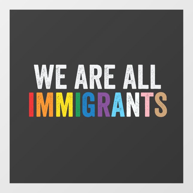 Autocollant Pour Fenêtre Nous sommes tous des immigrants LGBT Rainbow Ally (Feuille)