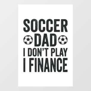 Autocollant Pour Fenêtre Papa footballeur Je ne joue pas Je finance T-Shirt